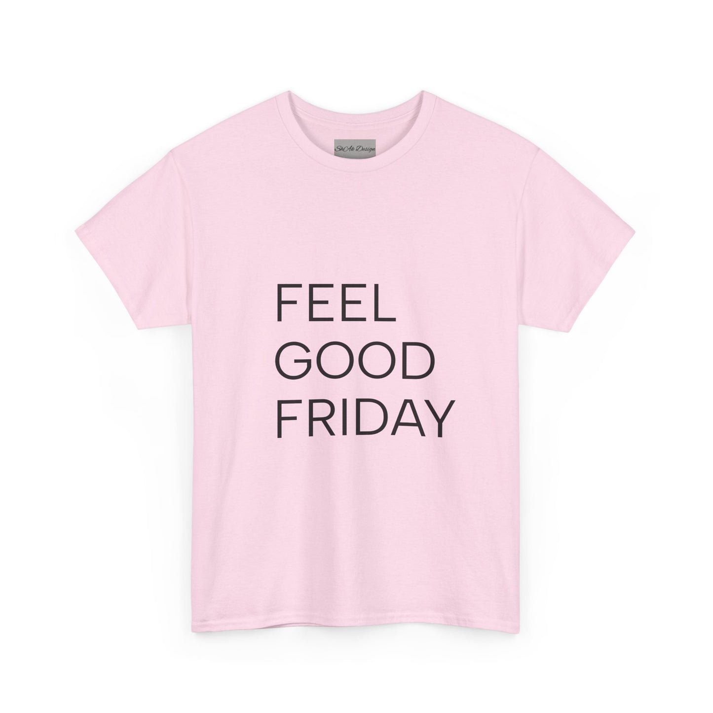 Feel Good Friday — Cotton T-Shirt