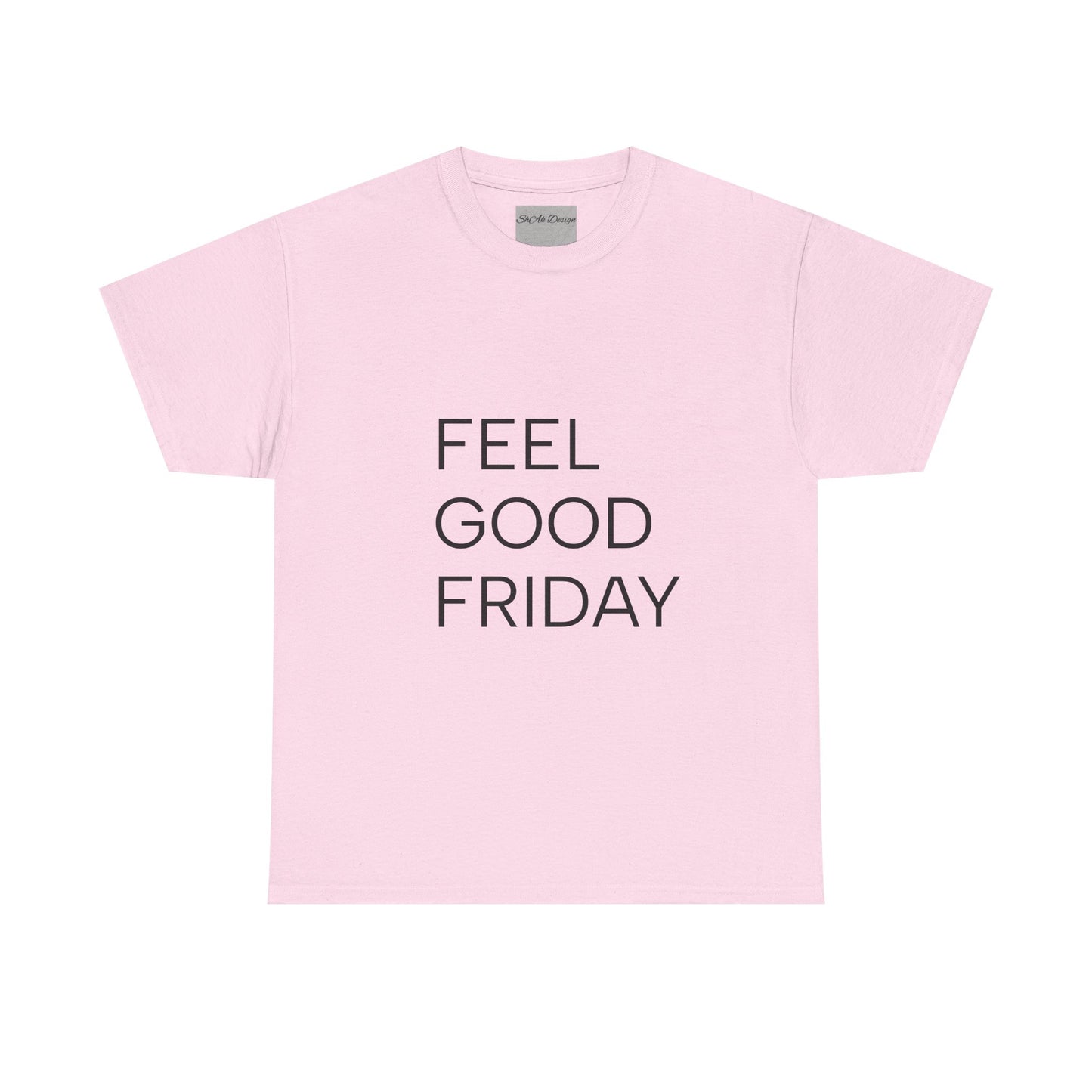 Feel Good Friday — Cotton T-Shirt